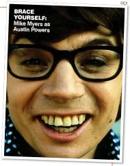  ?? REX ?? BRACE YOURSELF: Mike Myers as Austin Powers