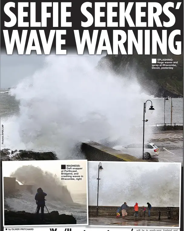  ??  ?? MADNESS: Daft snapper at Porthcawl, Bridgend, and crashing waves in ■
SPLASHING: Huge waves and spray at Ilfracombe, Devon, yesterday