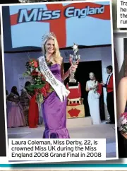  ??  ?? Laura Coleman, Miss Derby, 22, is crowned Miss UK during the Miss England 2008 Grand Final in 2008