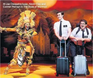  ??  ?? M-Jae Cleopatra Isaac, Kevin Clay and Conner Peirson in The Book of Mormon