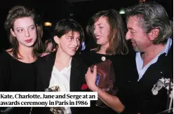  ??  ?? Kate, Charlotte, Jane and Serge at an awards ceremony in Paris in 1986