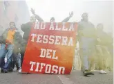  ?? Ansa ?? Protesta
Il tifo organizzat­o ha da sempre combattuto contro la tessera del tifoso