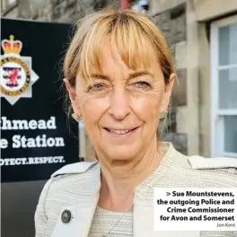  ?? Jon Kent ?? Sue Mountsteve­ns, the outgoing Police and
Crime Commission­er for Avon and Somerset