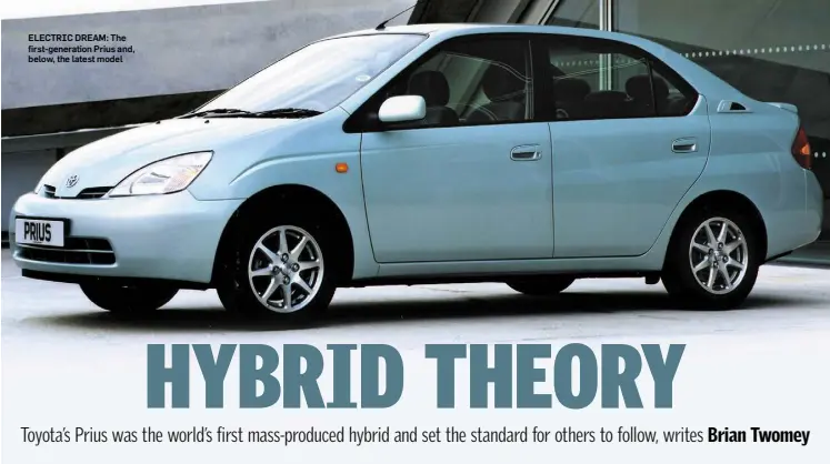  ??  ?? ELECTRIC DREAM: The first-generation Prius and, below, the latest model