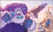  ?? Warner Bros. Pictures ?? “SMALLFOOT” features the voices of LeBron James, James Corden and Gina Rodriguez.