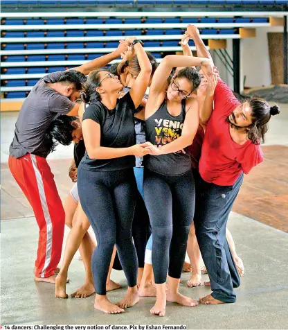  ?? ?? 14 dancers: Challengin­g the very notion of dance. Pix by Eshan Fernando