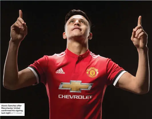  ?? GETTY IMAGES ?? Alexis Sanchez after Manchester United confirmed his signing last night