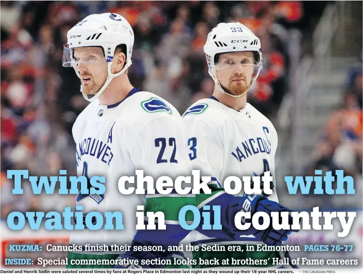  ?? — THE CANADIAN PRESS ?? Daniel and Henrik Sedin were saluted several times by fans at Rogers Place in Edmonton last night as they wound up their 18-year NHL careers.