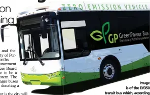  ?? IMAGE VIA GREENPOWER­BUS.COM ?? Image is of the EV350 transit bus which, according to the company boasts the latest electric drive and battery technologi­es and a new lightweigh­t chassis.