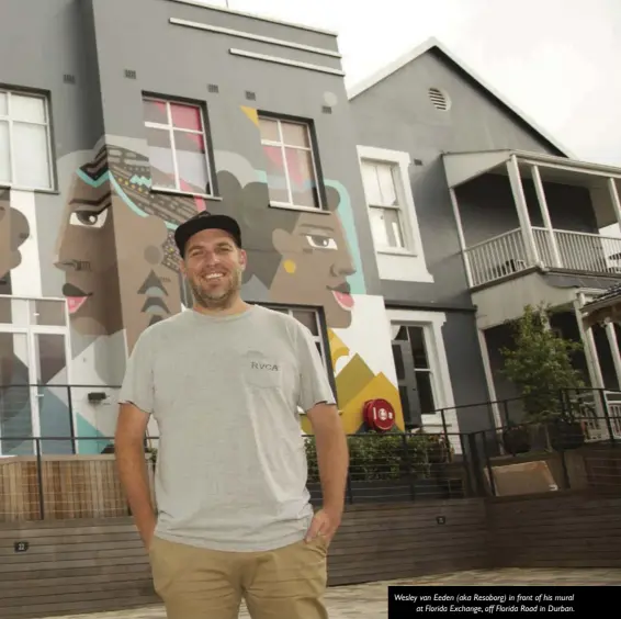  ??  ?? Wesley van Eeden (aka Resoborg) in front of his mural at Florida Exchange, off Florida Road in Durban.