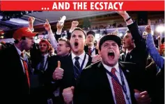  ?? AP/PTI ?? ... AND THE ECSTACY Supporters of President-elect Donald Trump cheer as they watch election results during an election night rally on Wednesday