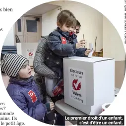  ??  ?? Le premier droit d’un enfant, c’est d’être un enfant.