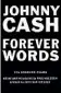  ??  ?? Johnny Cash: Forever Words Johnny Cash Canongate, $33