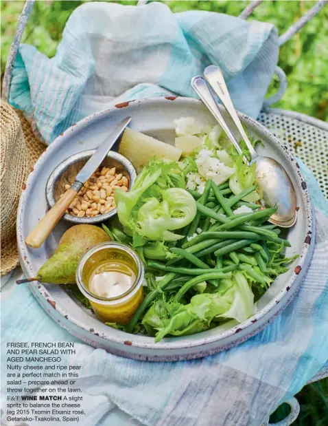  ??  ?? FRISEE, FRENCH BEAN AND PEAR SALAD WITH AGED MANCHEGO
Nutty cheese and ripe pear are a perfect match in this salad – prepare ahead or throw together on the lawn.
F&T WINE MATCH A slight spritz to balance the cheese (eg 2015 Txomin Etxaniz rosé,...