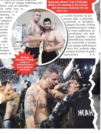  ??  ?? Odala ga tetovaža: Hrvatski
huligan iz teretane pravo u rat na stadionu
Partizana