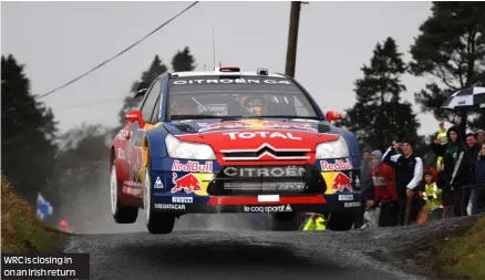  ?? ?? WRC is closing in on an Irish return