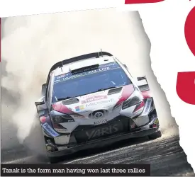  ??  ?? Tanak is the form man having won last three rallies