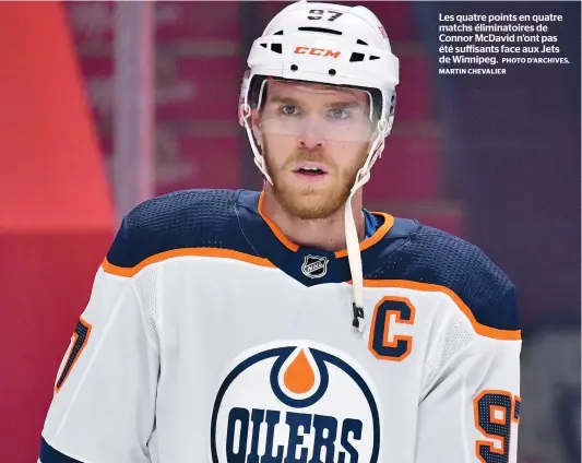  ?? PHOTO D’ARCHIVES, MARTIN CHEVALIER ?? Les quatre points en quatre matchs éliminatoi­res de Connor Mcdavid n’ont pas été suffisants face aux Jets de Winnipeg.