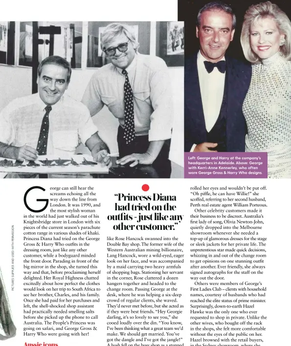  ??  ??   Left: George and Harry at the company’s headquarte­rs in Adelaide. Above: George with Kerri-Anne Kennerley, who often wore George Gross &amp; Harry Who designs.