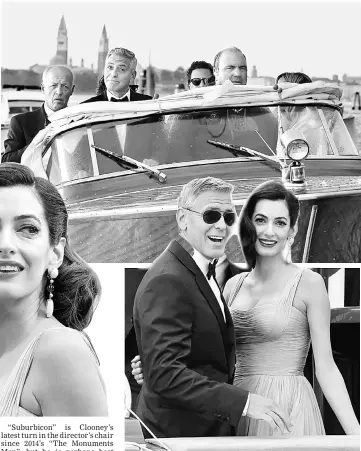  ??  ?? (Clockwise from top) Actor and director George Clooney rides a taxi boat before the red carpet for the movie ‘Suburbicon’. • Clooney and his wife Amal leave the hotel before the red carpet for the movie and, Clooney and wife Amal pose during a red...