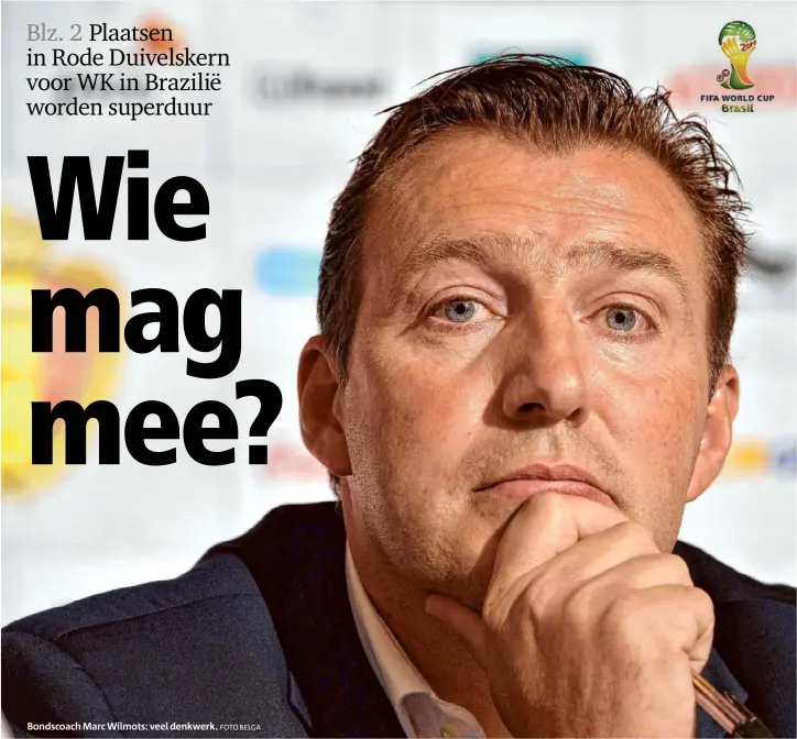  ?? FOTO BELGA ?? Bondscoach Marc Wilmots: veel denkwerk.