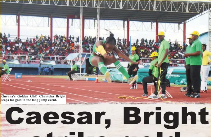  ??  ?? Guyana’s Golden Girl! Chantoba Bright leaps for gold in the long jump event.