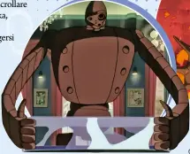  ?? ?? Robot
Il robot di Laputa è già apparso in
“I ladri amano la pace”, episodio 155 della seconda serie animata di Lupin III.
