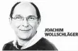  ??  ?? JOACHIM WOLLSCHLÄG­ER