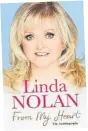  ??  ?? FROM My Heart by Linda Nolan, Sidgwick & Jackson on March 8, £18.99.