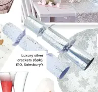  ??  ?? Luxury silver crackers (6pk), £10, Sainsbury’s
