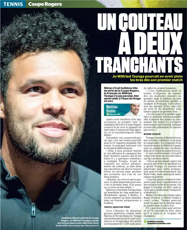  ?? PHOTO AGENCE QMI, TOMA ICZKOVITS ?? Huitième tête de série de la Coupe Rogers, Jo-Wilfried Tsonga connaît une bonne saison avec déjà trois titres à son actif.