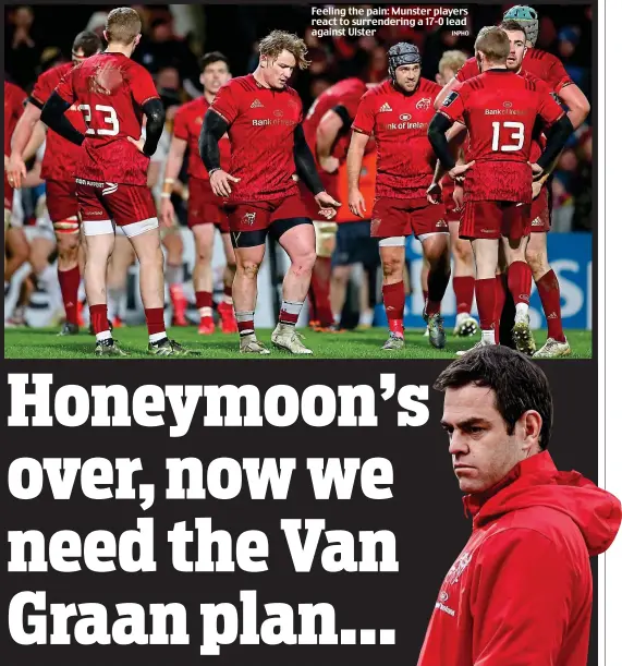  ?? INPHO ?? Feeling the pain: Munster players react to surrenderi­ng a 17-0 lead against Ulster