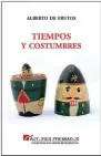  ?? ALBERTO DE FRUTOS ?? Tiempos y costumbres AUTORES PREMIADOS SEVILLA, 2014. 168 PÁGS. 11 €.