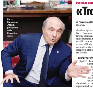 ?? SESTINI ?? Rocco Commisso, 70 anni, presidente della Fiorentina