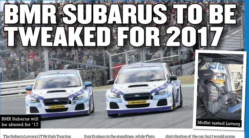  ??  ?? BMR Subarus will be altered for ’17 Moffat tested Levorg