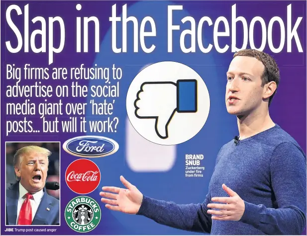  ??  ?? JIBE Trump post caused anger
BRAND SNUB Zuckerberg under fire from firms