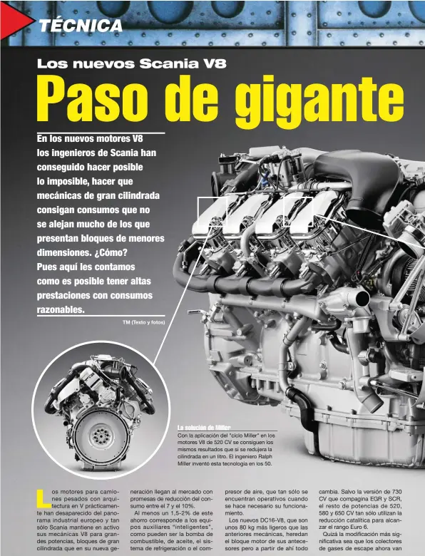  ??  ?? La solución de Miller Con la aplicación del "ciclo Miller" en los motores V8 de 520 CV se consiguen los mismos resultados que si se redujera la cilindrada en un litro. El ingeniero Ralph Miller inventó esta tecnología en los 50.