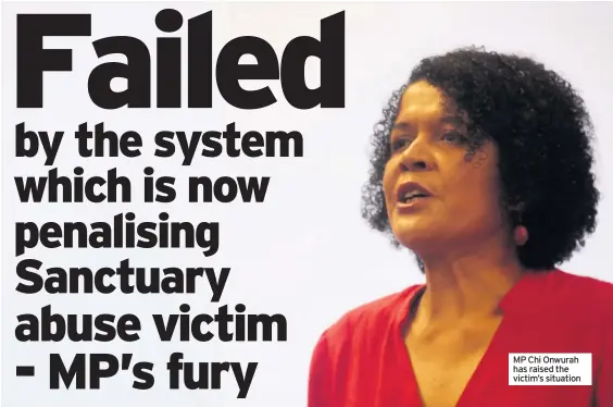  ??  ?? MP Chi Onwurah has raised the victim’s situation