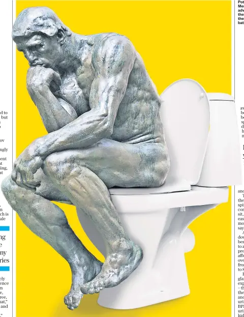  ?? ?? Potty talk? Men are being advised to take the weight off their feet in the bathroom