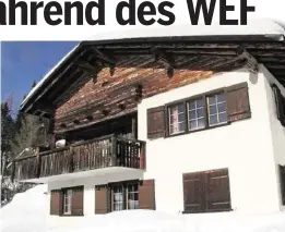  ??  ?? «Villa mit Weitblick»: Wer in diesem Chalet in Davos Dorf während des ganzen WEF untergebra­cht sein möchte, bezahlt dafür über 24 000 Franken.