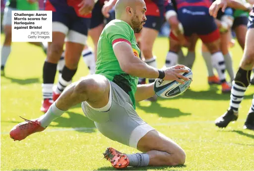  ?? PICTURES: Getty Images ?? Challenge: Aaron Morris scores for Harlequins against Bristol