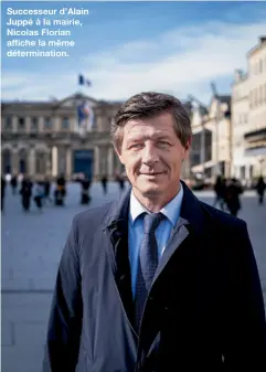  ??  ?? Successeur d’Alain Juppé à la mairie, Nicolas Florian affiche la même déterminat­ion.