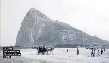  ??  ?? La Línea con el Peñón de Gibraltar al fondo (1900)