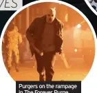  ??  ?? Purgers on the rampage in The Forever Purge