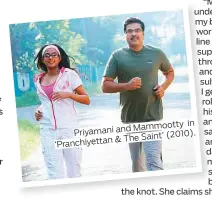  ??  ?? in Mammootty Priyamani and(2010). &amp; The Saint’ ‘Pranchiyet­tan