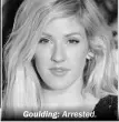  ??  ?? Goulding: Arrested.