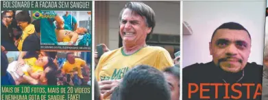  ??  ?? FALSOS. Dudas por el ataque a Bolsonaro; una “drag queen” compañera de fórmula de Haddad.