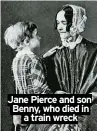  ?? ?? Jane Pierce and son Benny, who died in
a train wreck