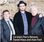  ??  ?? Co-stars Perry Benson, Daniel Mays and Alan Ford
What has it been like working together again?