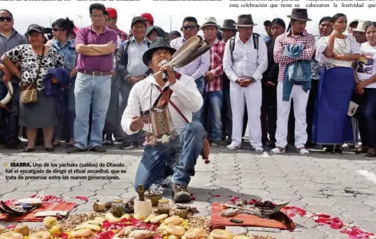  ?? AMPARITO ROSERO ?? ►IBARRA. Uno de los yachaks (sabios) de Otavalo fue el encargado de dirigir el ritual ancestral, que se trata de preservar entre las nuevas generacion­es.